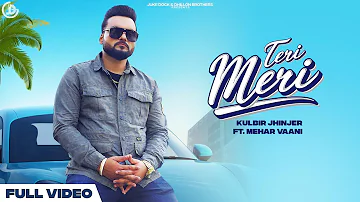 Teri Meri (Official Video) Kulbir Jhinjer Ft. Mehar Vaani | Yeah Proof | Latest Punjabi Song 2021
