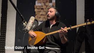 Umut Güler - İmana Gel Resimi