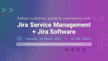 Deliver customer projects seamlessly with Jira Service Management and Jira Software