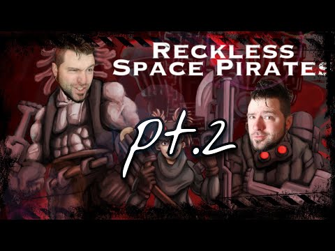 Reckless Space Pirates pt.2