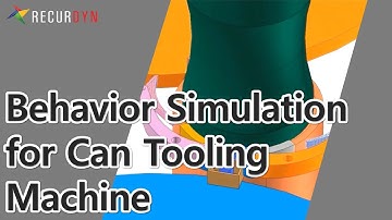 Behavior Simulation for Can Tooling Machine