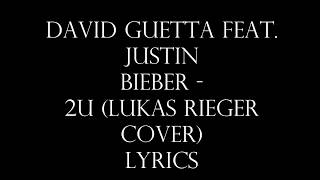 David Guetta feat. Justin Bieber  - 2U (Lukas Rieger Cover) LYRICS