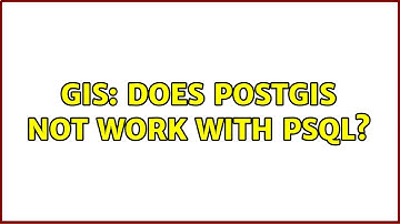 GIS: Does PostGIS not work with psql? (2 Solutions!!)