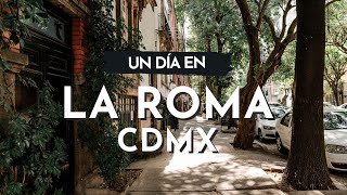 Un día en la Colonia Roma - Ciudad de México