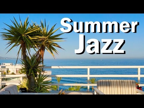 Summer Jazz - Relaxing Jazz on a Warm Summer Day