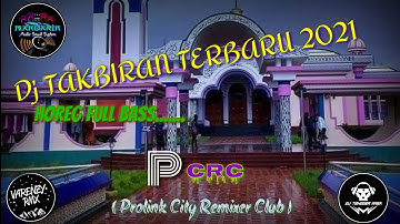 DJ TAKBIRAN TERBARU FULL BASS ,2021