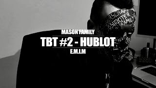 TBT #2 ►MASON FAMILY // HUBLOT FT. REEN◄