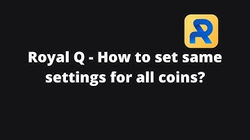 Tutorial: How to set the same "trade settings" for all coins in Royal Q ? Batch setting