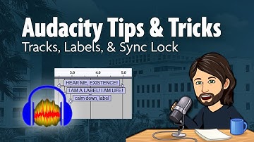 Audacity Tips & Tricks: Tracks, Labels, & Sync Lock