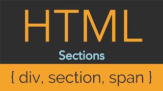 HTML - Sections - Div, Section, Span
