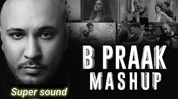 B Praak Mashup 2022 | B Praak All Songs | Best of B Praak |  Punjabi Breakup Mashup |#lofi#breakup