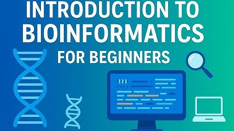 Introduction to Bioinformatics for Beginners | Step-by-Step Guide to Bioinformatics Basics