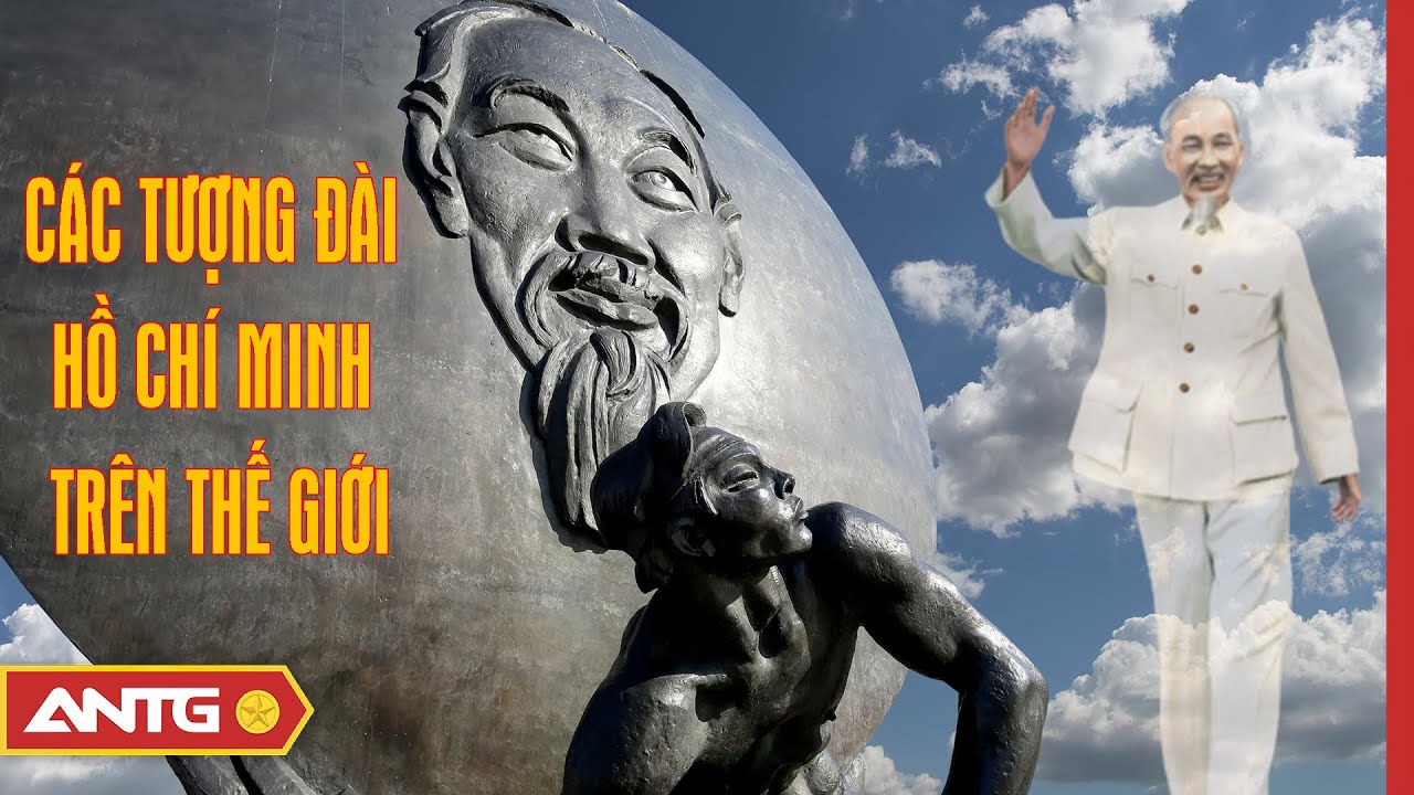 ho chi minh top 10 2022 Update Các tượng đài mang tên Hồ Chí Minh trên khắp Thế giới | CTBCB 14 | ANTG