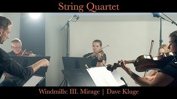 String Quartet | Windmills: III. Mirage by Dave Kluge