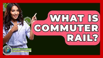 What Is Commuter Rail? - Earth Science Answers