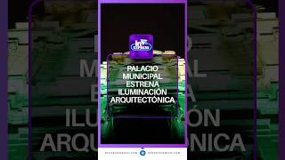 Así luce el Palacio Municipal con su nueva iluminación LED | Reporte Indigo