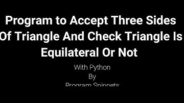 Program To Enter Three Sides Of Triangle And Check Triangle is Equilateral  With Python