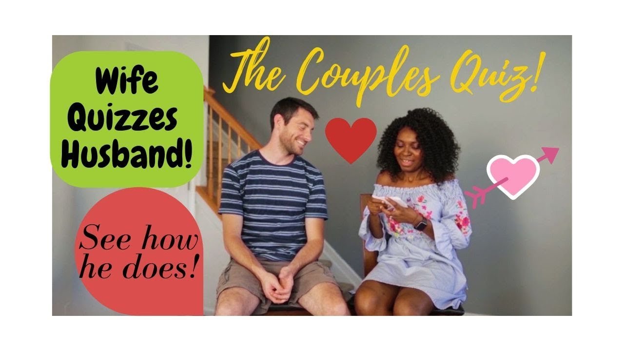 The Couples Quiz HOW WELL YOU KNOW YOUR WIFE YouTube