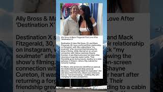 Ally Bross & Mack Fitzgerald Find Love After Destination X