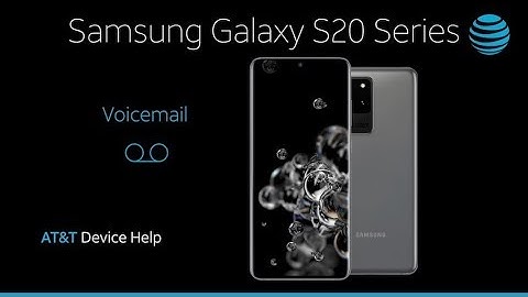 Learn How to use Voicemail on Your Samsung Galaxy S20 5G | AT&T Wireless