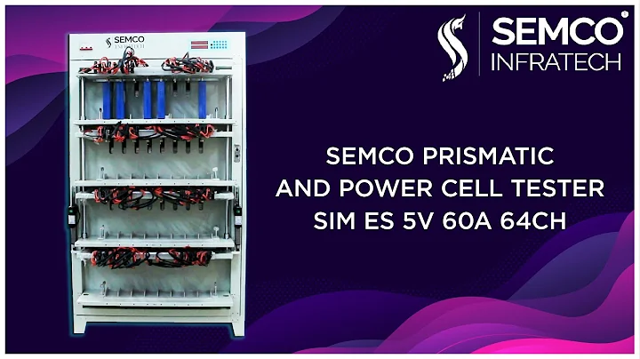 PRISMATIC AND POWER CELL TESTER | SIM ES 5V 60A 64CH | Semco Infratech