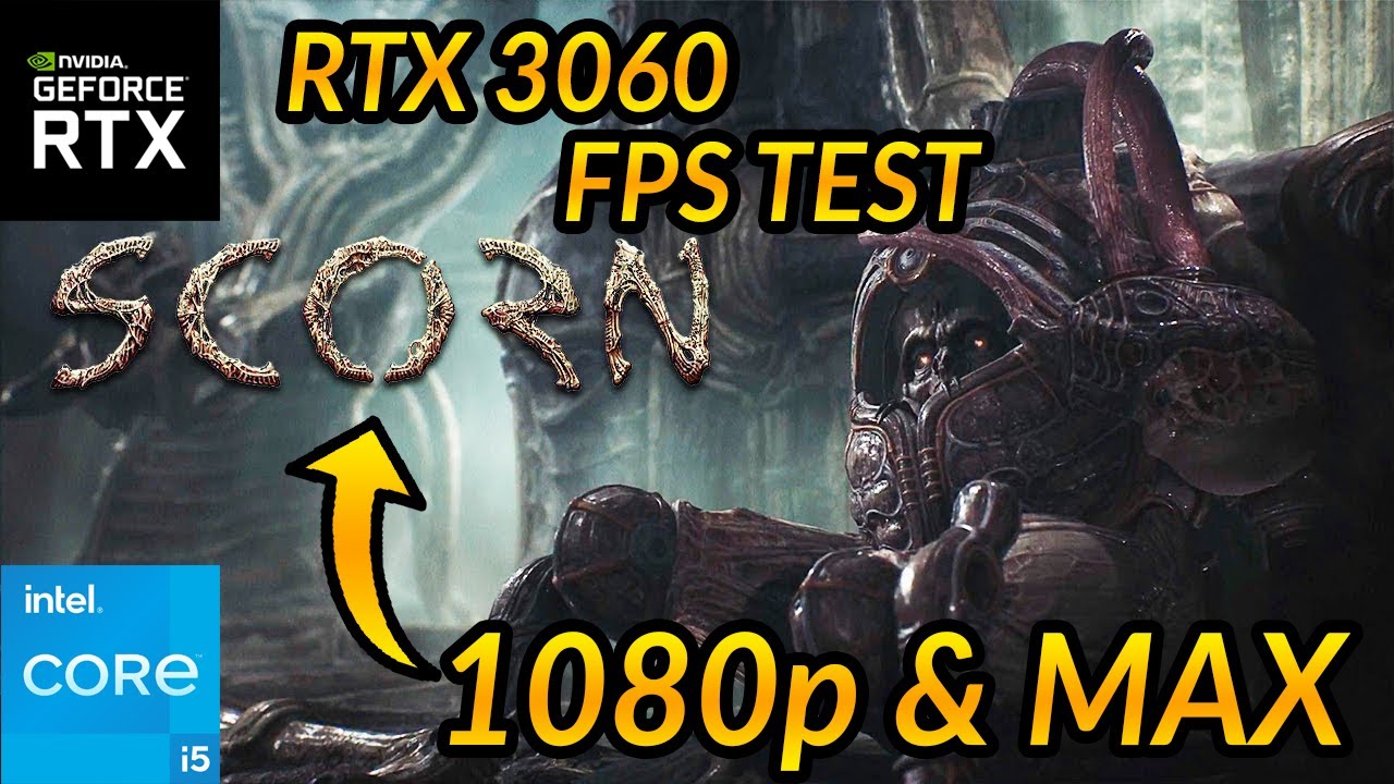 SCORN | RTX 3060/Intel i5 10400f | 1080p Max Settings | FPS Test/Benchmark/Gameplay