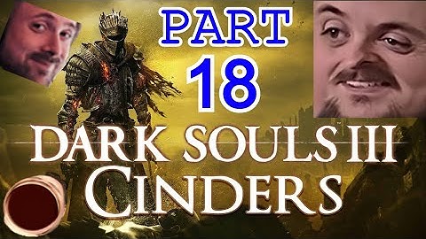 Forsen Plays Dark Souls 3 (CINDERS MOD) Part 18 [With Chat]