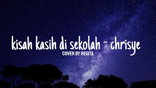 KISAH KASIH DI SEKOLAH - CHRISYE | COVER BY REGITA ECHA (LIRIK)