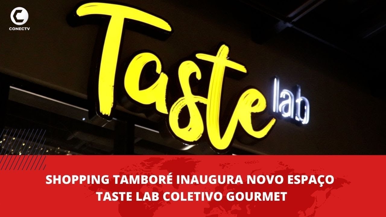 Tasty Lab Address Inauguração Taste Lab Shopping Tamboré - YouTube