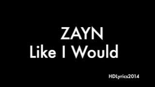 ZAYN - LIKE I WOULD (Lyrics)