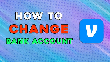 How To Change Bank Account On Venmo (Easiest Way)