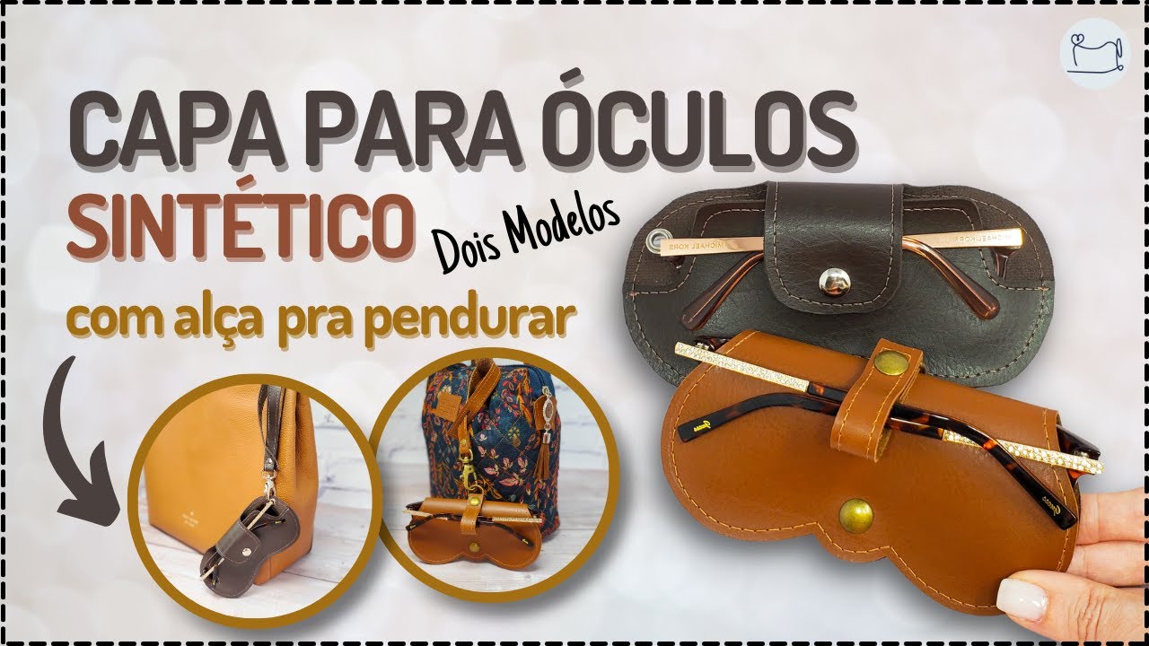 Dois Modelos: Capa para Óculos Sintético | Praticamente sem Costura!