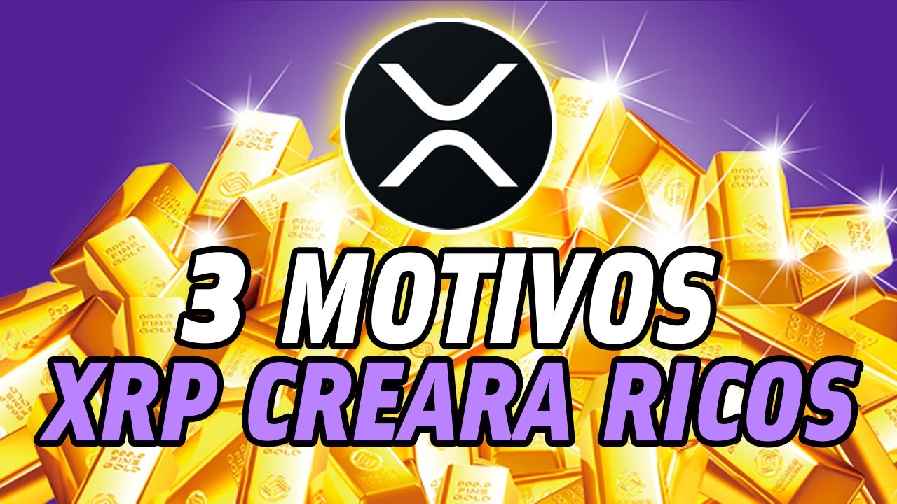POR ESTAS 3 RAZONES XRP TE PUEDE HACER RICO!! - YouTube