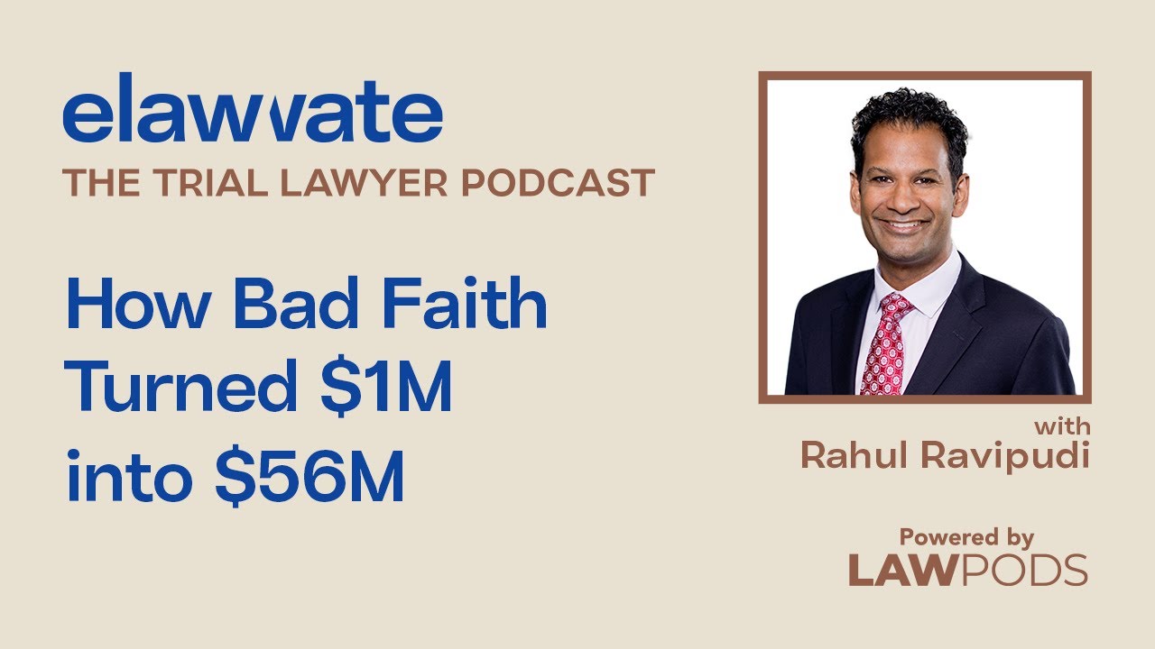 How Bad Faith Turned $1M into $56M w/ Rahul Ravipudi - Trial Lawyer ...