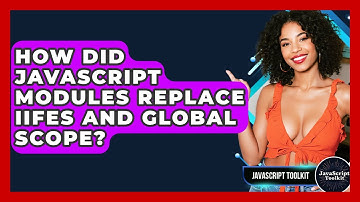 How Did JavaScript Modules Replace IIFEs And Global Scope? - JavaScript Toolkit