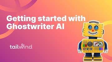 Getting Started with Tailwind Ghostwriter AI