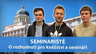 Seminaristé: „Recept na život? Nebát se dělat rozhodnutí.“