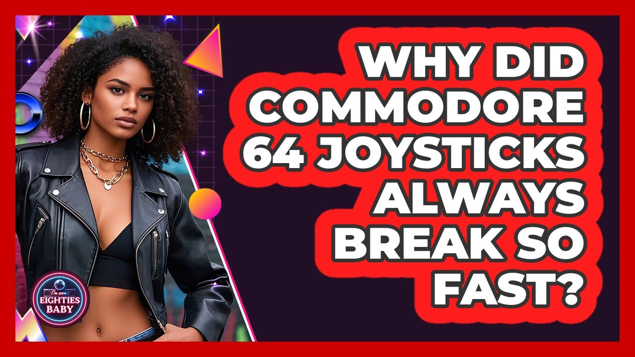 Why Did Commodore 64 Joysticks Always Break So Fast? - I'm an 80s Baby