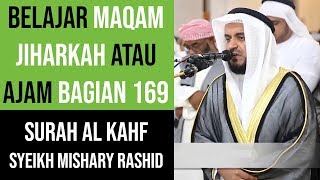 Maqam Jiharkah / Ajam 169 - Surah Al Kahfi - Syeikh Mishary Rashid Alafasy  maqam Nahawand