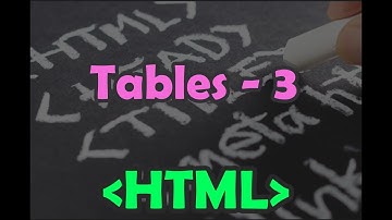 Tables in HTML (Part 3) - Chapter 5 | Adding Table Headers | Creation of Table