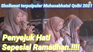 Shollawat terpopuler Muhasabatul Qolbi 2021.||.Menyejukkan Hati.