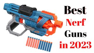 Top 7 BEST Nerf Guns of [2023]