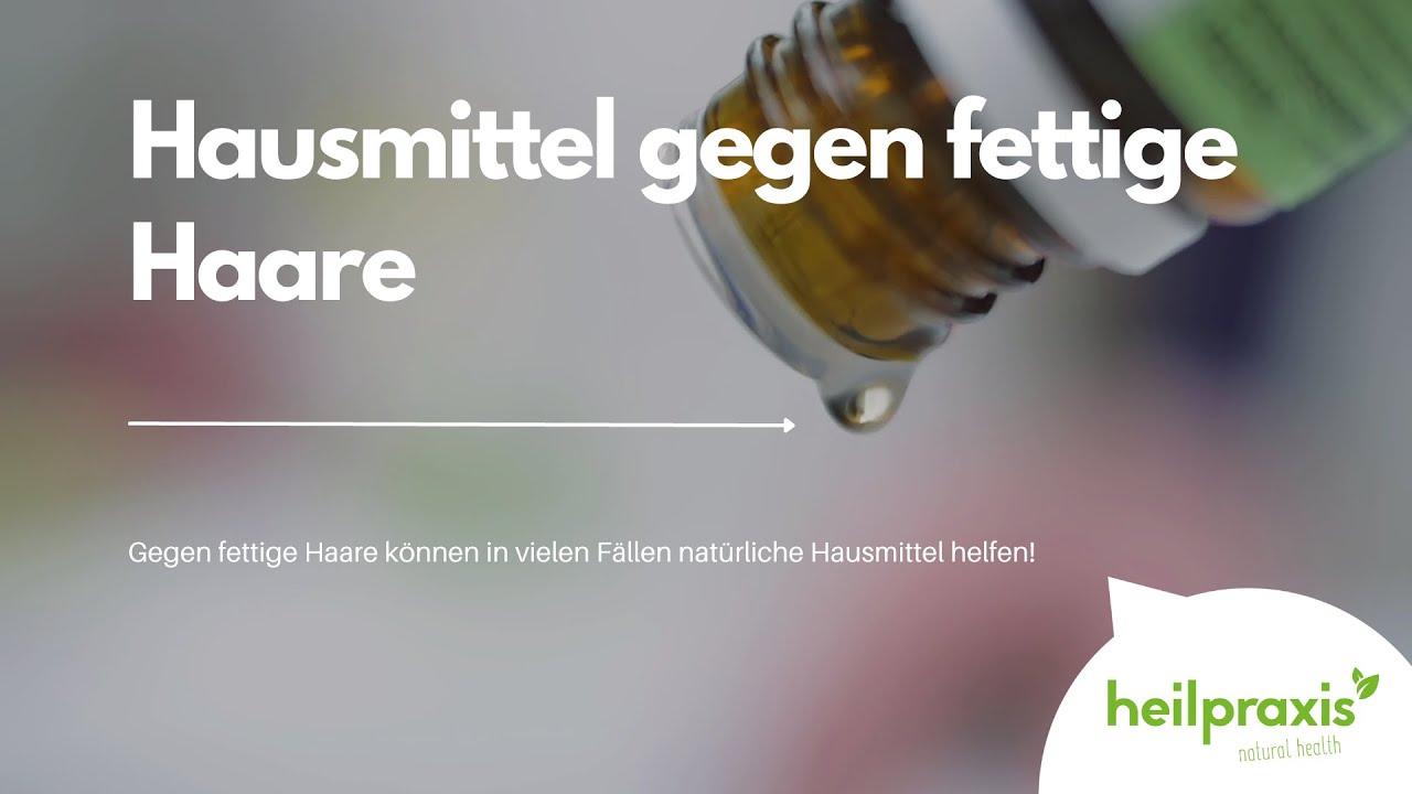 Hausmittel Für Fettige Haare