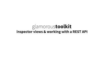 Glamorous Toolkit Live #2: Inspector views & working with a REST API