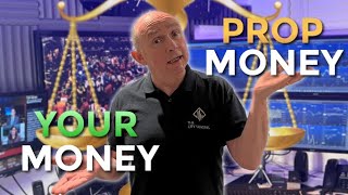 Is It Better to Trade with a Prop Firm or Trade Your Own Money?