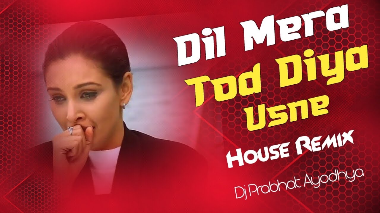 Dil Mera Tod Diya Usne | Kasoor movie |House Remix|Dj Prabhat Ayodhya