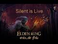 🔴 Silent is Live | Elden Ring தமிழ் LIVE 🔥 | Lands Between Monsters part # 6