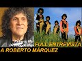 FULL ENTREVISTA A  ROBERTO MÁRQUEZ Director de Illapu que nos cuenta cosas inéditas.