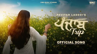 New Punjabi Songs 2025 Panjab Trip Official Song Pavitar Lassoi Latest Punjabi Songs 2025