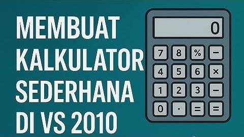 Membuat Kalkulator Sederhana di VS 2010